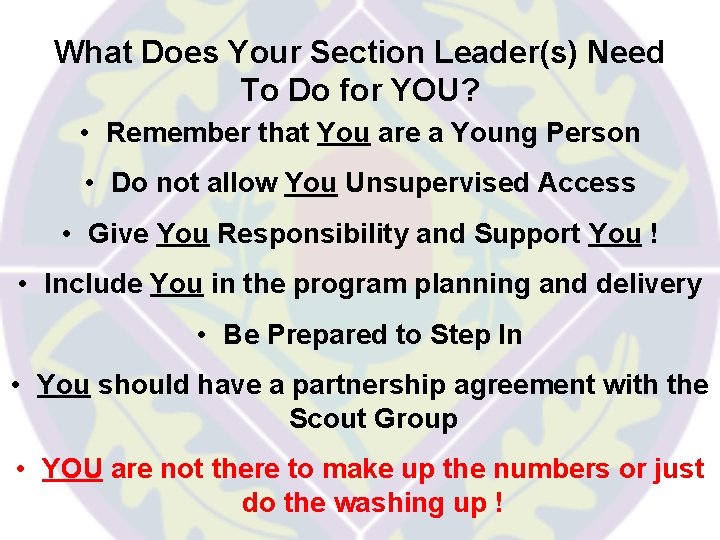 What Does Your Section Leader(s) Need To Do for YOU? • Remember that You