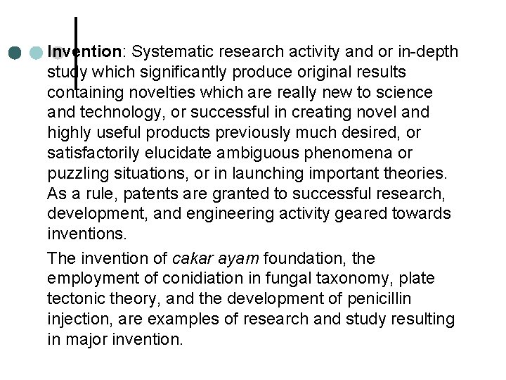 Invention: Systematic research activity and or in-depth study which significantly produce original results containing