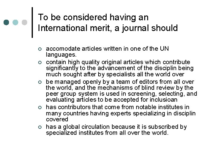 To be considered having an International merit, a journal should ¢ ¢ ¢ accomodate