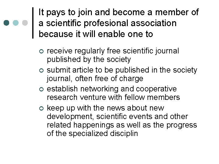 It pays to join and become a member of a scientific profesional association because