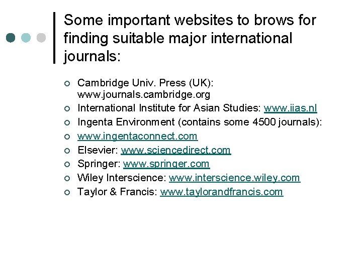 Some important websites to brows for finding suitable major international journals: ¢ ¢ ¢