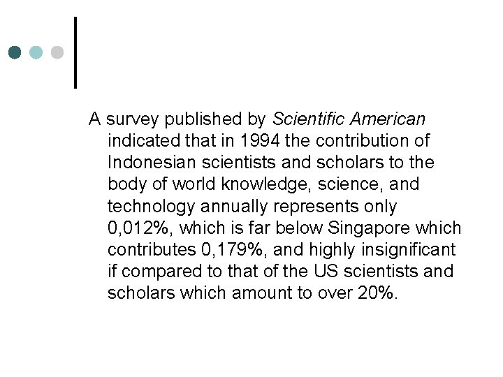 A survey published by Scientific American indicated that in 1994 the contribution of Indonesian
