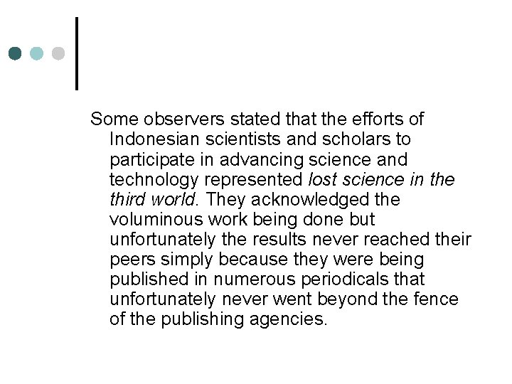 Some observers stated that the efforts of Indonesian scientists and scholars to participate in