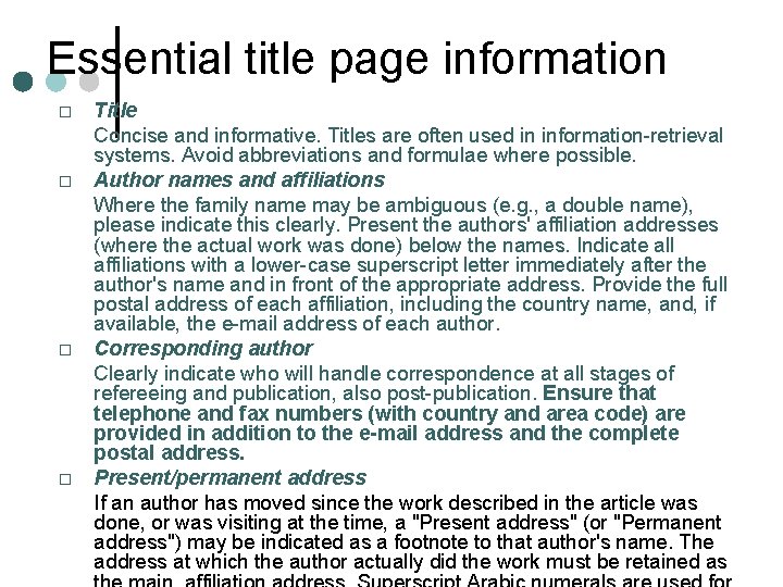 Essential title page information Title Concise and informative. Titles are often used in information-retrieval