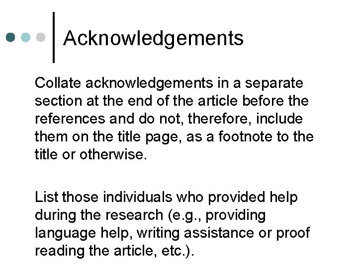 Acknowledgements Collate acknowledgements in a separate section at the end of the article before