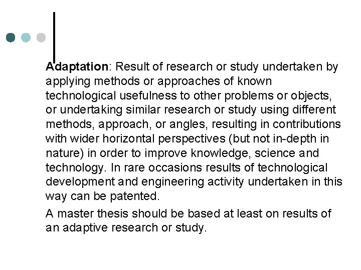 Adaptation: Result of research or study undertaken by applying methods or approaches of known