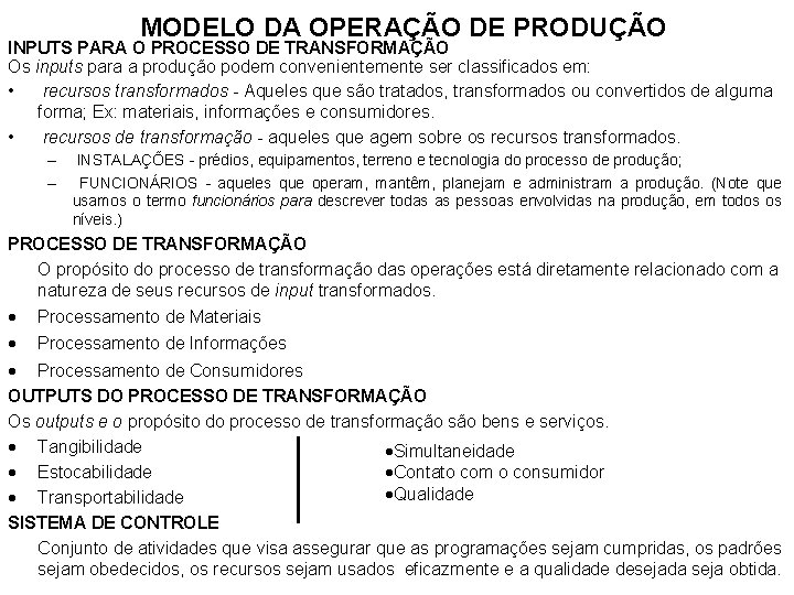 MODELO DA OPERAÇÃO DE PRODUÇÃO INPUTS PARA O PROCESSO DE TRANSFORMAÇÃO Os inputs para