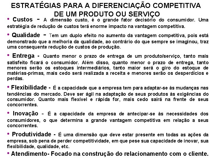  • ESTRATÉGIAS PARA A DIFERENCIAÇÃO COMPETITIVA DE UM PRODUTO OU SERVIÇO Custos -