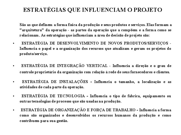 ESTRATÉGIAS QUE INFLUENCIAM O PROJETO São as que definem a forma física da produção