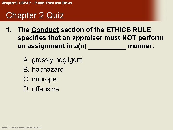 Chapter 2: USPAP – Public Trust and Ethics Chapter 2 Quiz 1. The Conduct