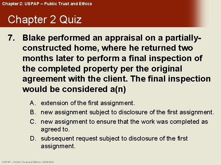 Chapter 2: USPAP – Public Trust and Ethics Chapter 2 Quiz 7. Blake performed