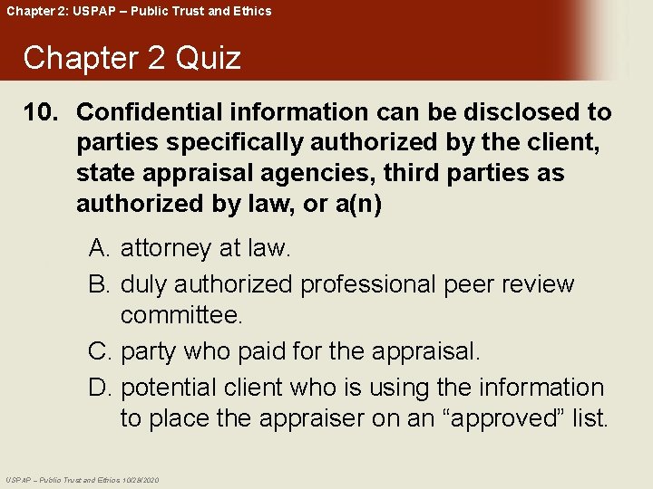 Chapter 2: USPAP – Public Trust and Ethics Chapter 2 Quiz 10. Confidential information