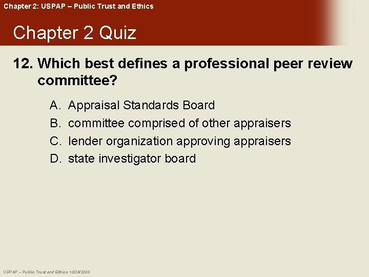 Chapter 2: USPAP – Public Trust and Ethics Chapter 2 Quiz 12. Which best