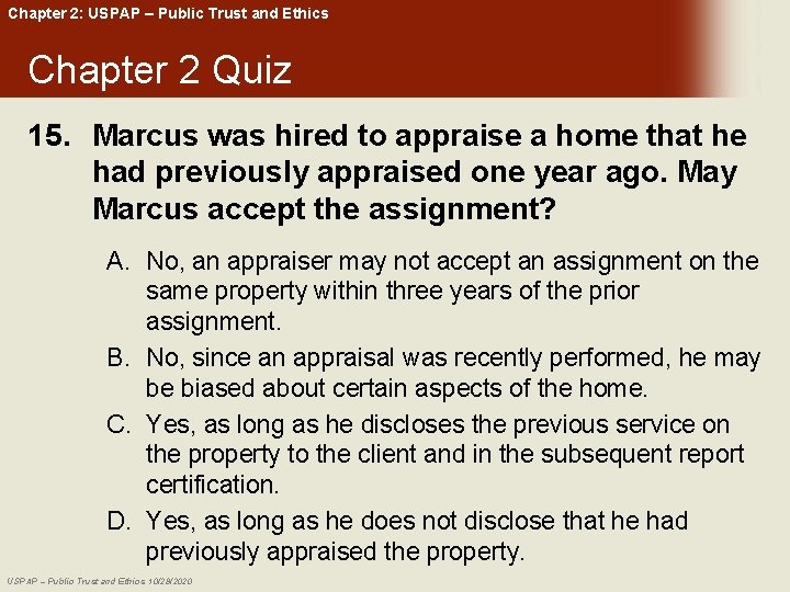 Chapter 2: USPAP – Public Trust and Ethics Chapter 2 Quiz 15. Marcus was