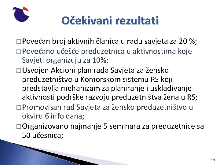 Očekivani rezultati � Povećan broj aktivnih članica u radu savjeta za 20 %; �