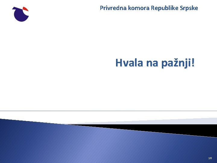 Privredna komora Republike Srpske Hvala na pažnji! 16 