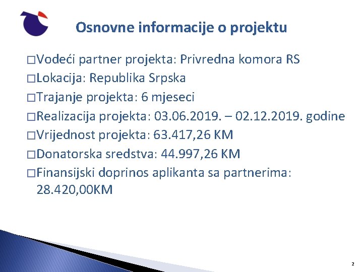 Osnovne informacije o projektu � Vodeći partner projekta: Privredna komora RS � Lokacija: Republika