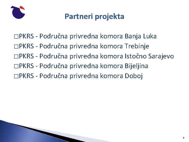 Partneri projekta � PKRS - Područna privredna komora Banja Luka � PKRS - Područna