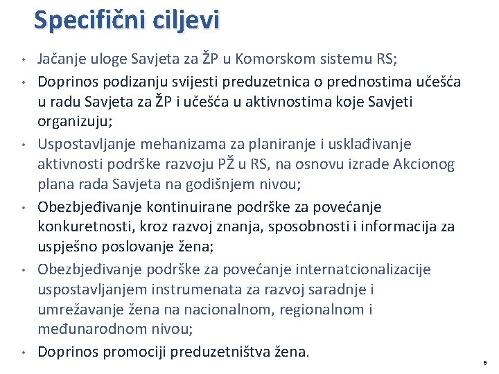 Specifični ciljevi • • • Jačanje uloge Savjeta za ŽP u Komorskom sistemu RS;