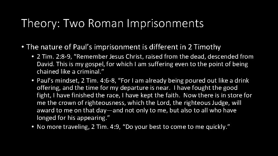 Theory: Two Roman Imprisonments • The nature of Paul’s imprisonment is different in 2