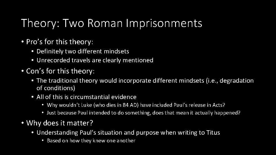 Theory: Two Roman Imprisonments • Pro’s for this theory: • Definitely two different mindsets