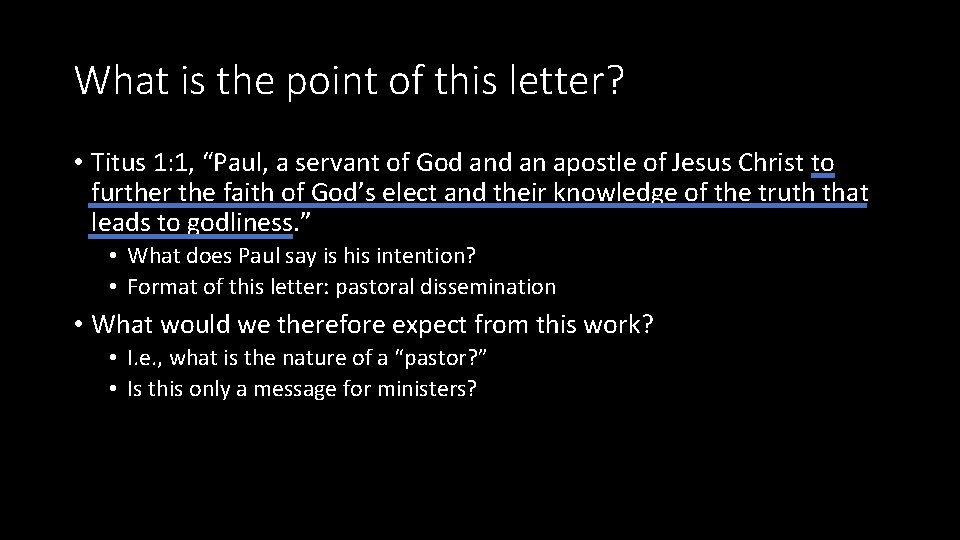What is the point of this letter? • Titus 1: 1, “Paul, a servant
