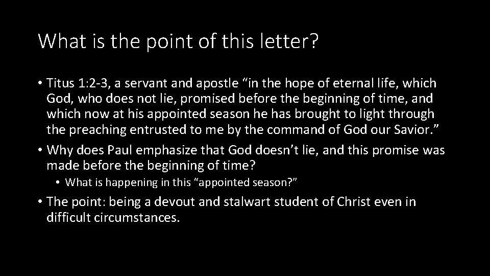 What is the point of this letter? • Titus 1: 2 -3, a servant