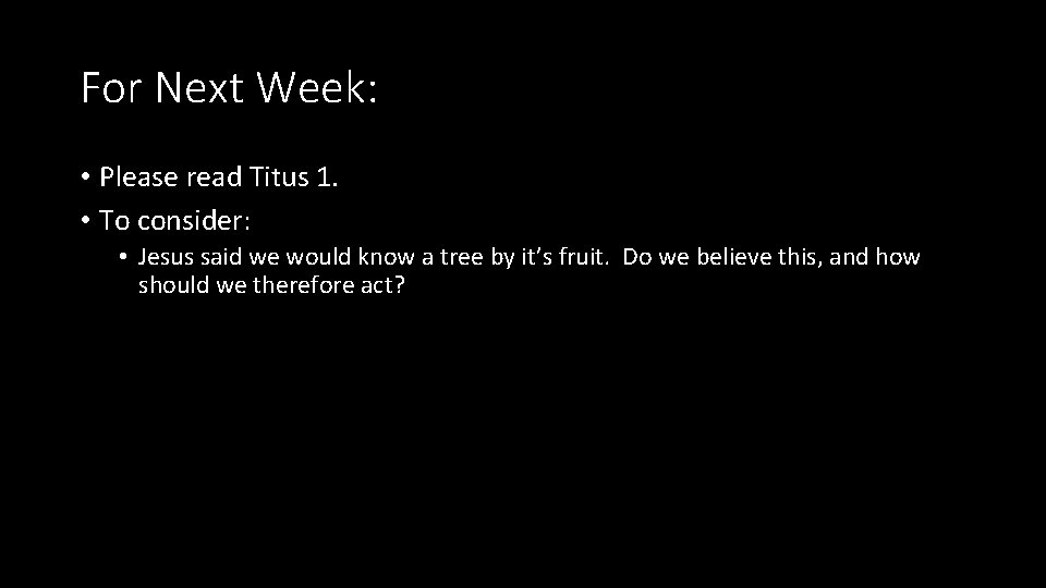 For Next Week: • Please read Titus 1. • To consider: • Jesus said