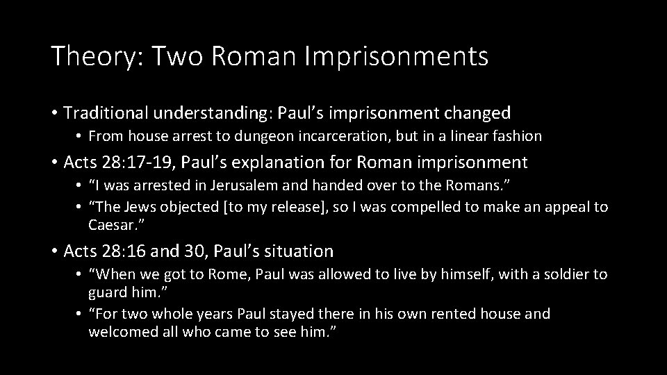 Theory: Two Roman Imprisonments • Traditional understanding: Paul’s imprisonment changed • From house arrest