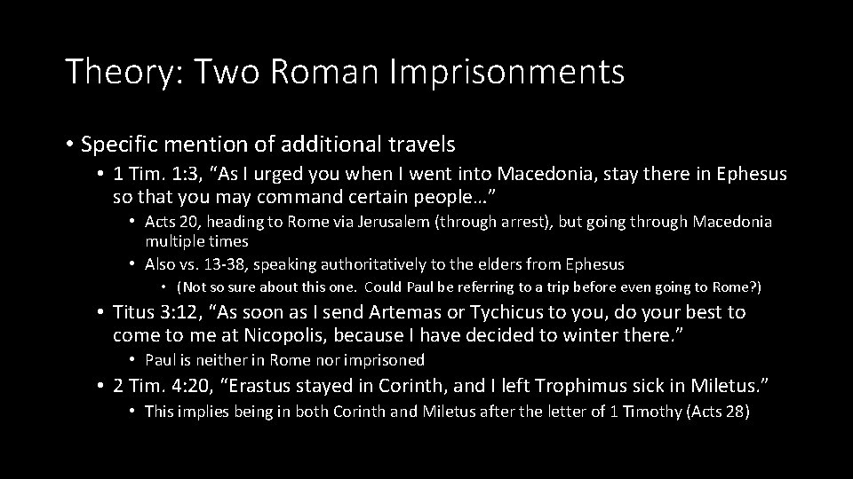 Theory: Two Roman Imprisonments • Specific mention of additional travels • 1 Tim. 1: