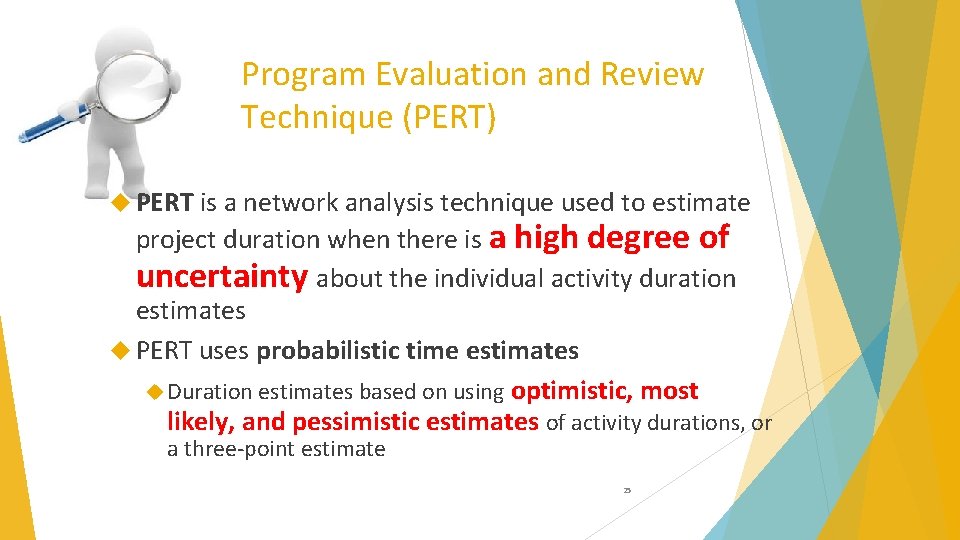 Program Evaluation and Review Technique (PERT) PERT is a network analysis technique used to
