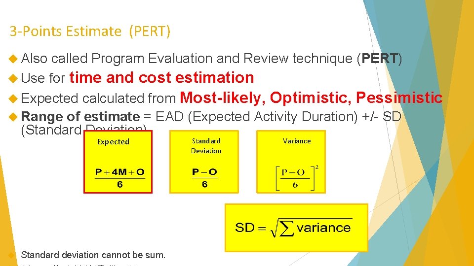 3 -Points Estimate (PERT) Also called Program Evaluation and Review technique (PERT) Use for
