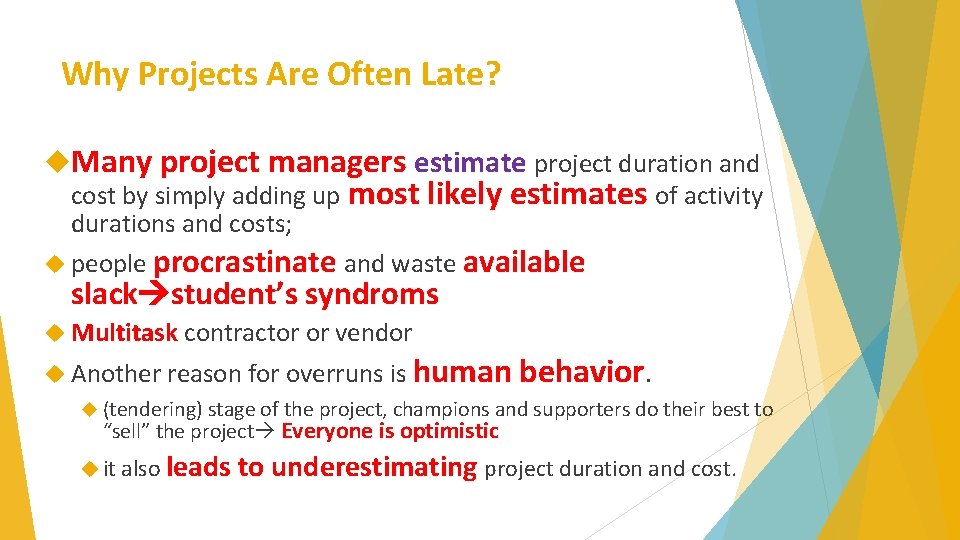 Why Projects Are Often Late? Many project managers estimate project duration and cost by