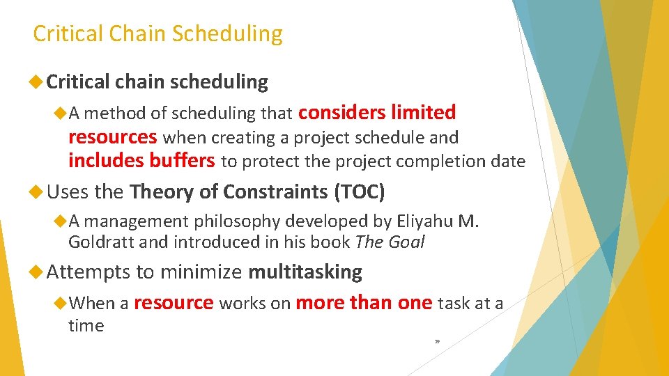 Critical Chain Scheduling Critical chain scheduling A method of scheduling that considers limited resources