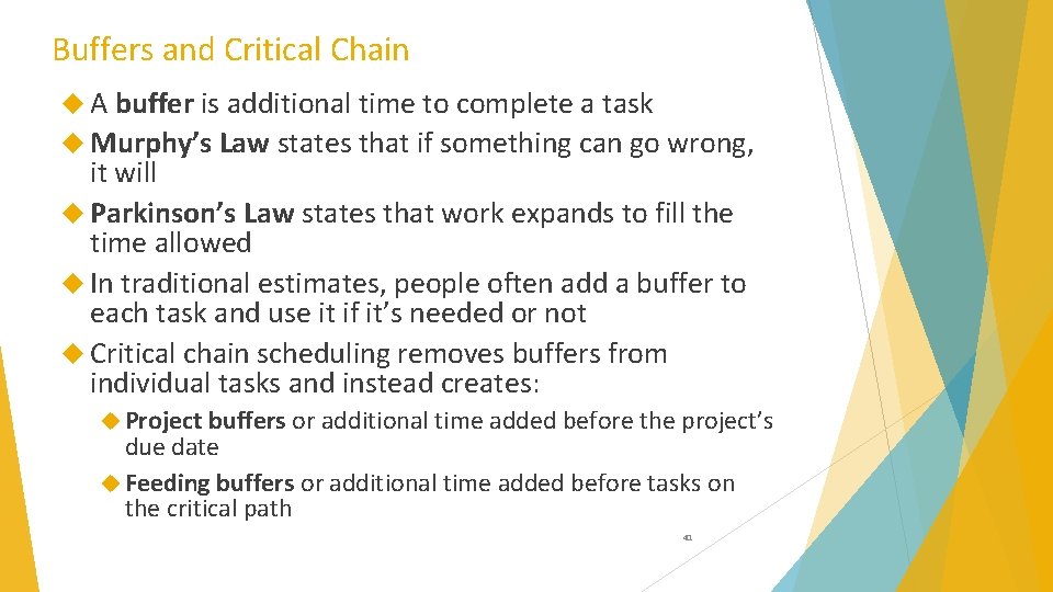 Buffers and Critical Chain A buffer is additional time to complete a task Murphy’s