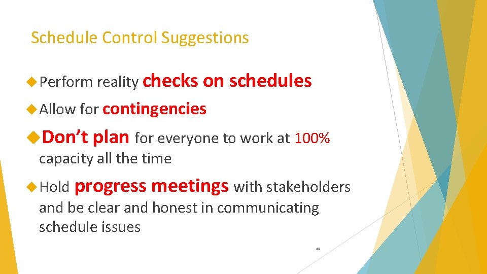 Schedule Control Suggestions Perform reality checks on schedules Allow for contingencies Don’t plan for