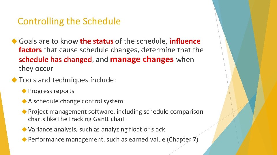 Controlling the Schedule Goals are to know the status of the schedule, influence factors