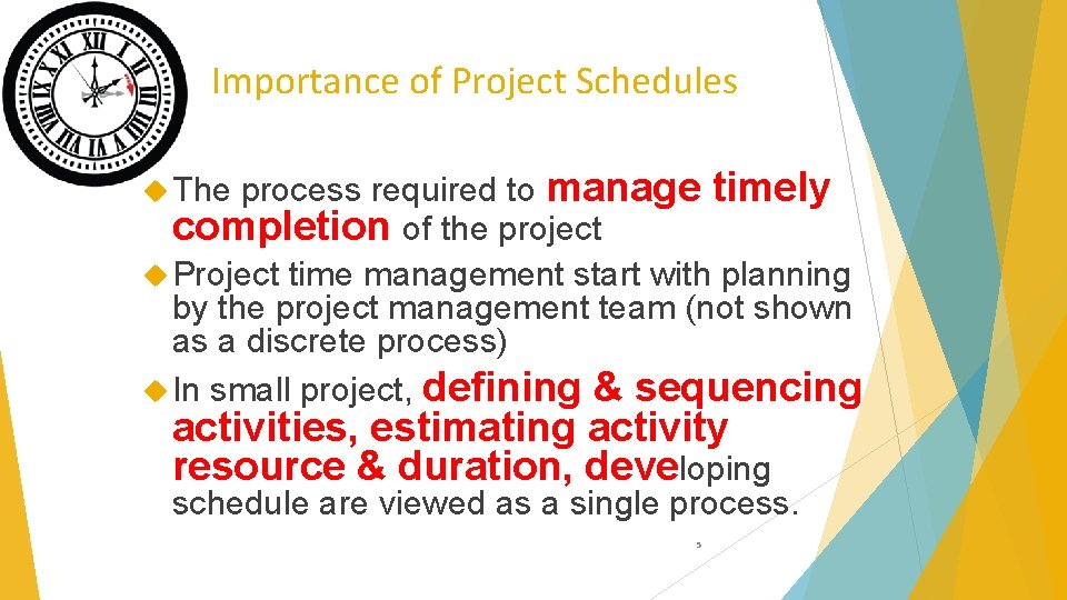 Importance of Project Schedules The process required to manage completion of the project timely