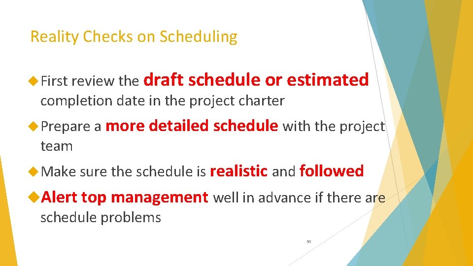 Reality Checks on Scheduling First review the draft schedule or estimated completion date in