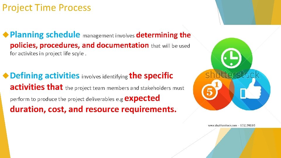 Project Time Process Planning schedule management involves determining the policies, procedures, and documentation that