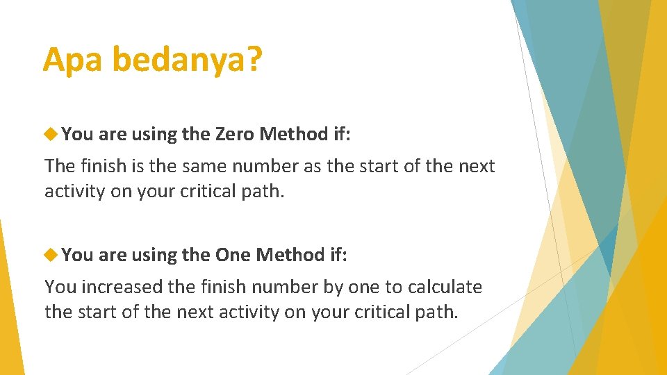 Apa bedanya? You are using the Zero Method if: The finish is the same