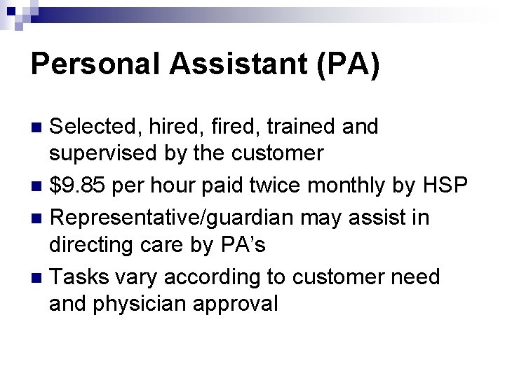 Personal Assistant (PA) Selected, hired, fired, trained and supervised by the customer n $9.