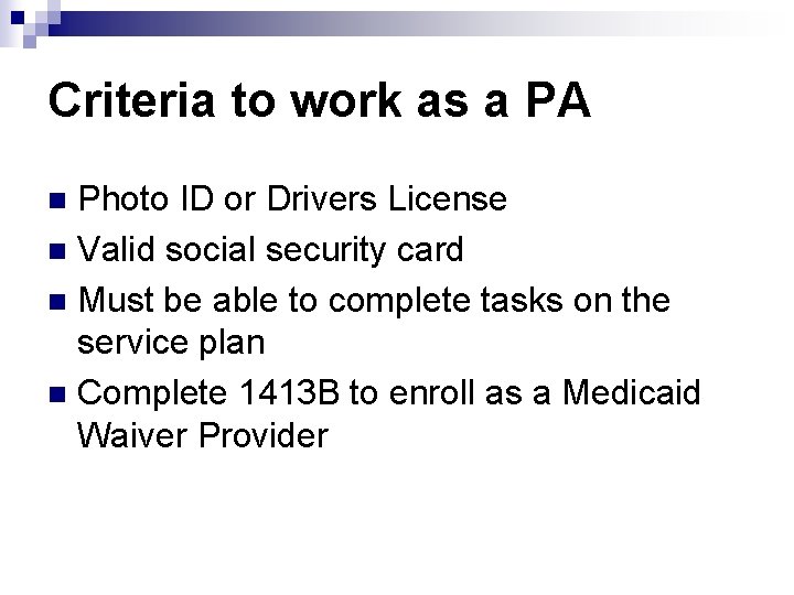 Criteria to work as a PA Photo ID or Drivers License n Valid social