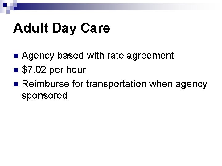 Adult Day Care Agency based with rate agreement n $7. 02 per hour n