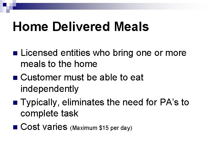 Home Delivered Meals Licensed entities who bring one or more meals to the home