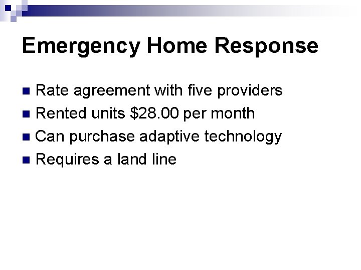 Emergency Home Response Rate agreement with five providers n Rented units $28. 00 per