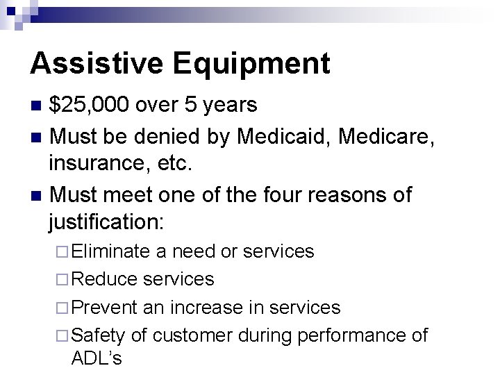 Assistive Equipment $25, 000 over 5 years n Must be denied by Medicaid, Medicare,