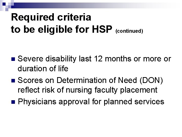 Required criteria to be eligible for HSP (continued) Severe disability last 12 months or