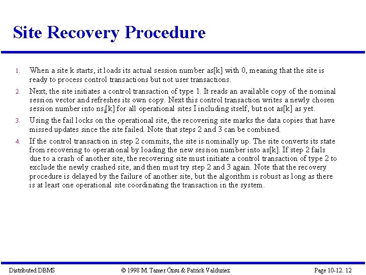 Site Recovery Procedure 1. 2. 3. 4. When a site k starts, it loads