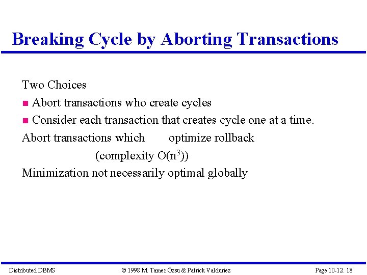 Breaking Cycle by Aborting Transactions Two Choices Abort transactions who create cycles Consider each